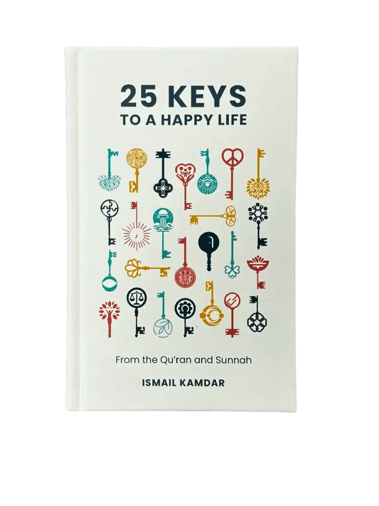25 Keys to a Happy Life - Based on the Sunnah and Qur'an - Darussalam