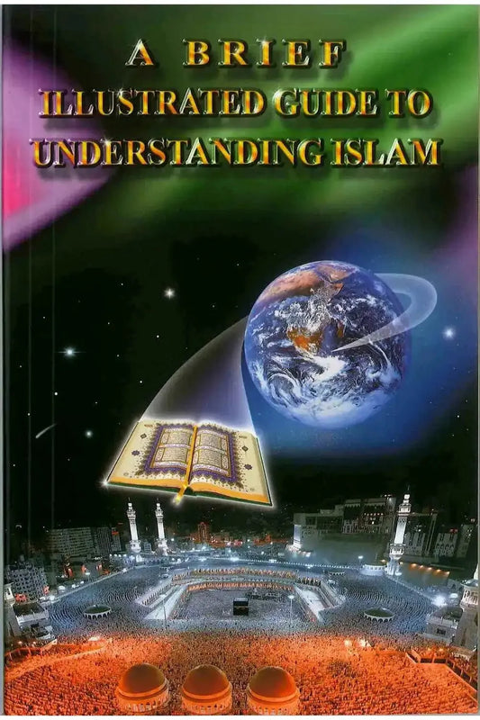 A Brief Illustrated Guide to Understanding Islam - Darussalam