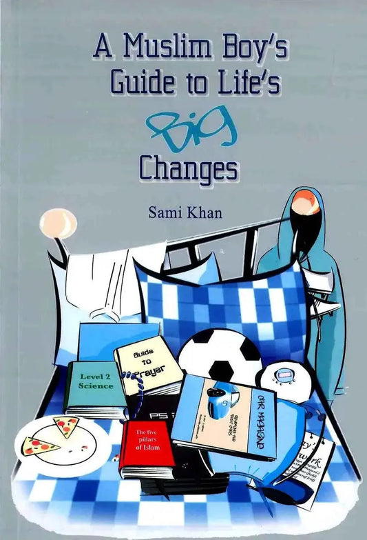 A Muslim Boys Guide to Life's Big Changes - Darussalam