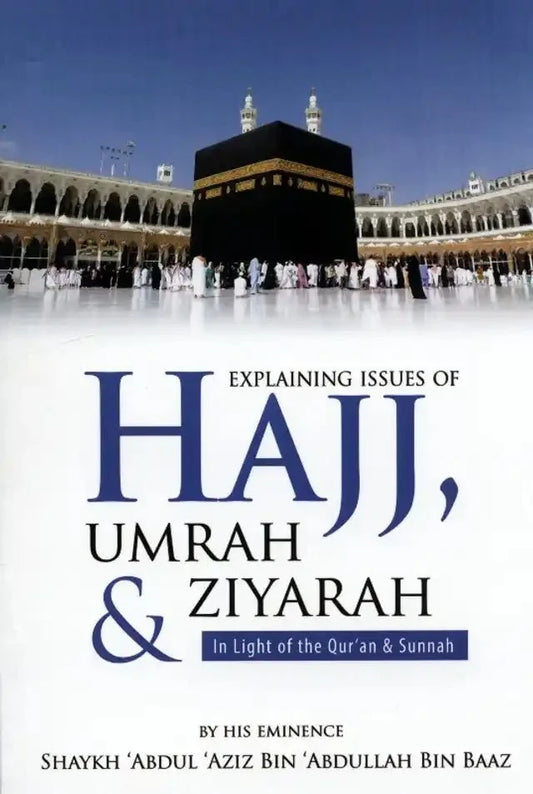 Explaining Issues Of Hajj Umrah & Ziyarah(in Light Of The Quran & Sunnah) - Darussalam