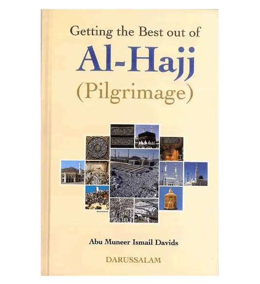 Getting the Best out of Al - Hajj (Pilgrimage) - Darussalam