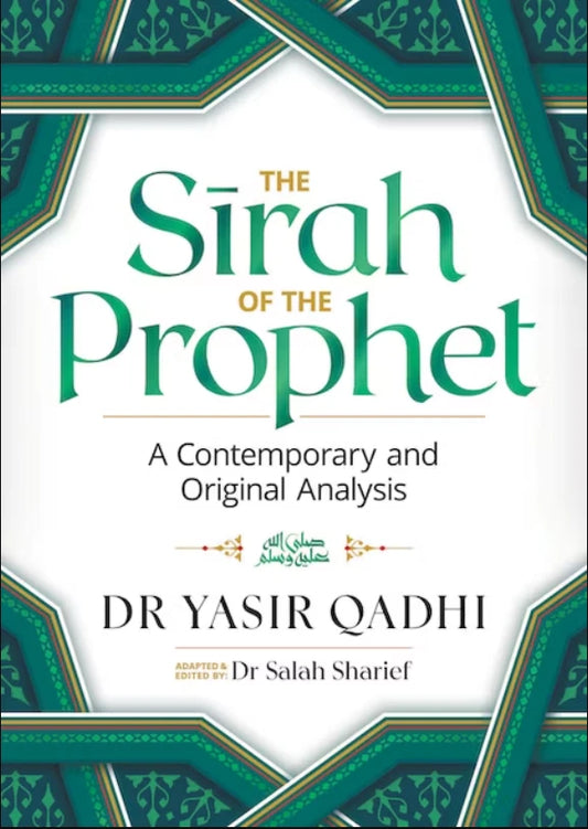 The Sirah of the Prophet (Pbuh): A Contemporary and Original Analysis - by Yasir Qadhi Paperback