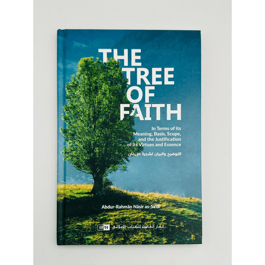 The Tree of Faith by Shaykh Abdur - Rahmân Nâsir as - Sa‘di - Darussalam